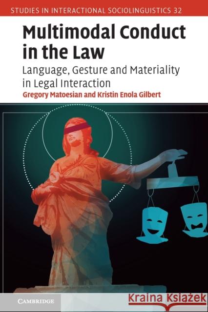 Multimodal Conduct in the Law: Language, Gesture and Materiality in Legal Interaction Matoesian, Gregory 9781108402866 Cambridge University Press