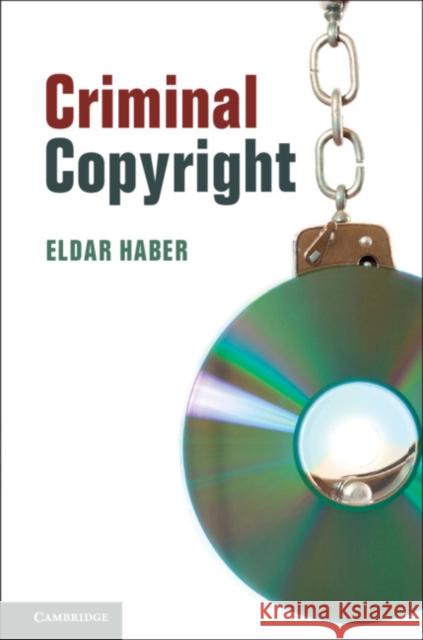 Criminal Copyright Eldar Haber 9781108403917 Cambridge University Press