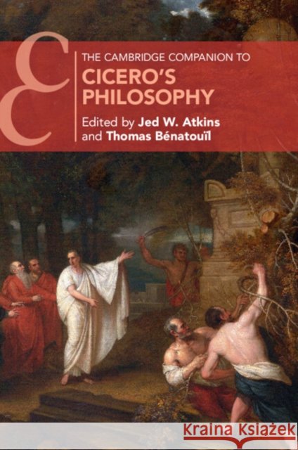 The Cambridge Companion to Cicero's Philosophy JED W. ATKINS 9781108404037 Cambridge University Press