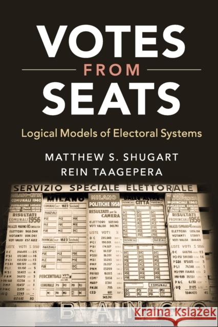 Votes from Seats: Logical Models of Electoral Systems Shugart, Matthew S. 9781108404266 Cambridge University Press