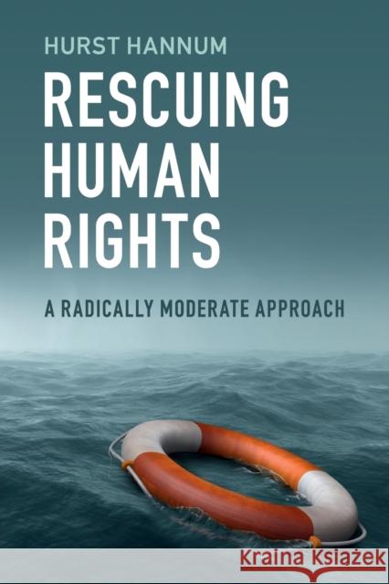 Rescuing Human Rights: A Radically Moderate Approach Hurst Hannum 9781108405362 Cambridge University Press