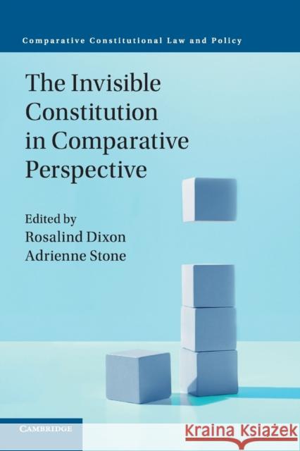 The Invisible Constitution in Comparative Perspective Rosalind Dixon Adrienne Stone 9781108405478 Cambridge University Press