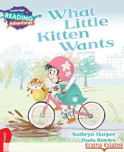 Cambridge Reading Adventures What Little Kitten Wants Red Band Kathryn Harper, Paula Bowles 9781108405690