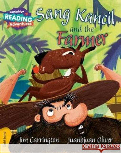 Cambridge Reading Adventures Sang Kancil and the Farmer Gold Band Jim Carrington, Juanbjuan Oliver 9781108405744