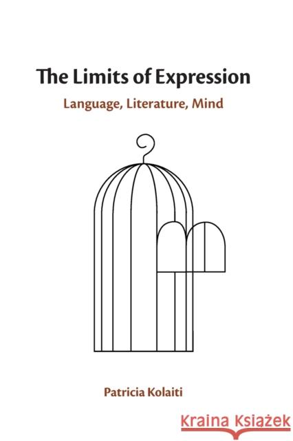 The Limits of Expression: Language, Literature, Mind Patricia Kolaiti 9781108406291 Cambridge University Press
