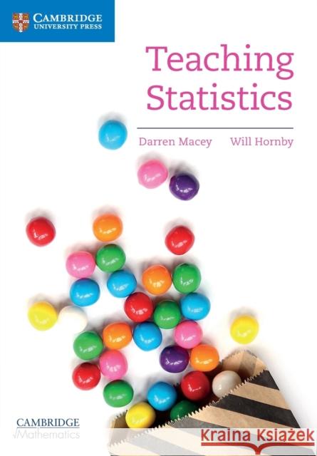 Teaching Statistics Darren Macey Will Hornby 9781108406307 Cambridge University Press