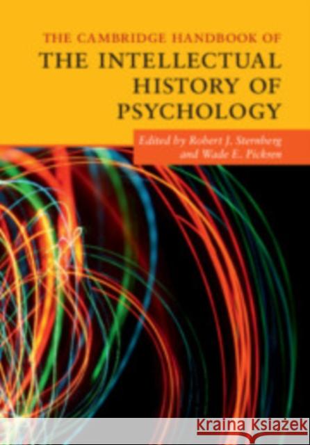 The Cambridge Handbook of the Intellectual History of Psychology Robert J. Sternberg Wade E. Pickren 9781108406345
