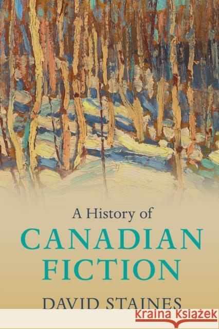 A History of Canadian Fiction David (University of Ottawa) Staines 9781108406468