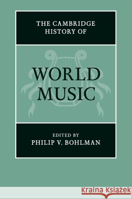 The Cambridge History of World Music Philip V. Bohlman 9781108406475 Cambridge University Press