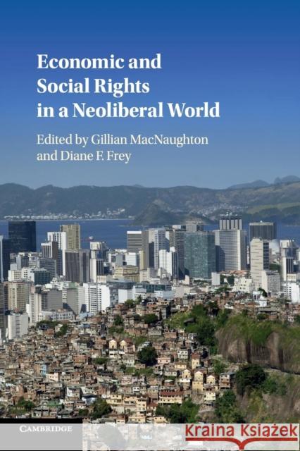 Economic and Social Rights in a Neoliberal World Gillian Macnaughton Diane F. Frey 9781108406567