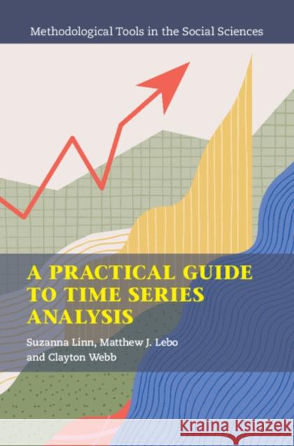 A Practical Guide to Time Series Analysis Clayton (University of Kansas) Webb 9781108407519 Cambridge University Press
