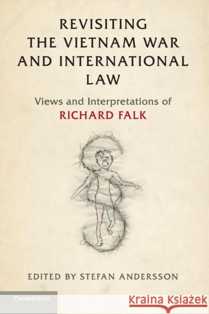 Revisiting the Vietnam War and International Law: Views and Interpretations of Richard Falk Stefan Andersson 9781108409964