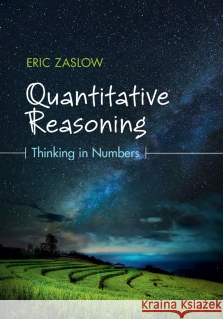 Quantitative Reasoning: Thinking in Numbers Eric Zaslow 9781108410908 Cambridge University Press