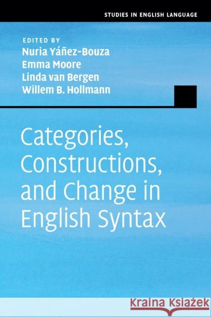 Categories, Constructions, and Change in English Syntax  9781108411424 Cambridge University Press