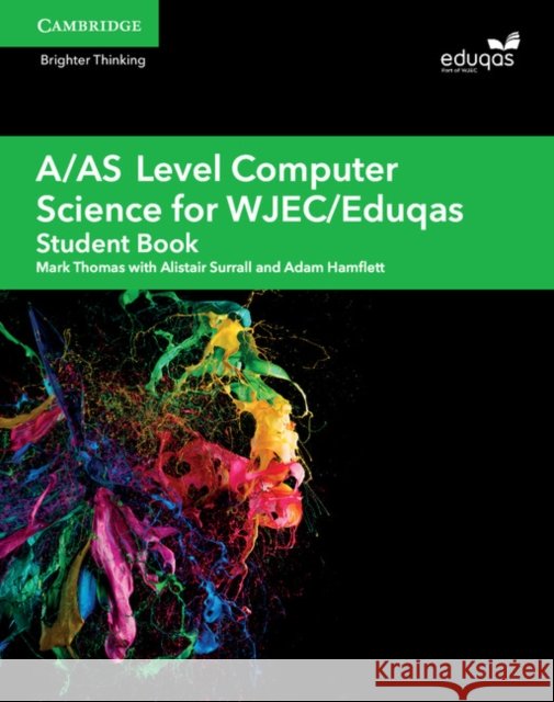 A/AS Level Computer Science for WJEC/Eduqas Student Book Adam Hamflett 9781108412728 Cambridge University Press