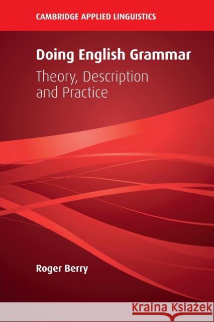 Doing English Grammar: Theory, Description and Practice Berry, Roger 9781108412810 Cambridge University Press