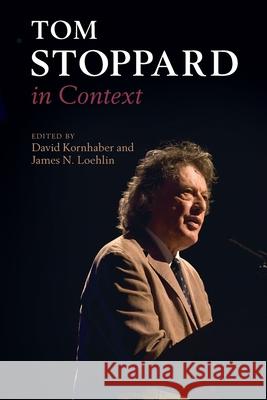 Tom Stoppard in Context David Kornhaber James N. Loehlin 9781108413046 Cambridge University Press