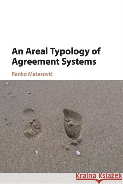 An Areal Typology of Agreement Systems Ranko Matasović (University of Zagreb) 9781108413084 Cambridge University Press