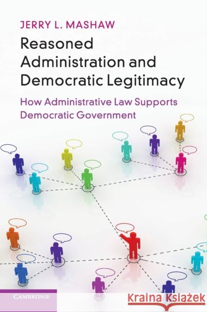 Reasoned Administration and Democratic Legitimacy Mashaw, Jerry L. 9781108413114 Cambridge University Press