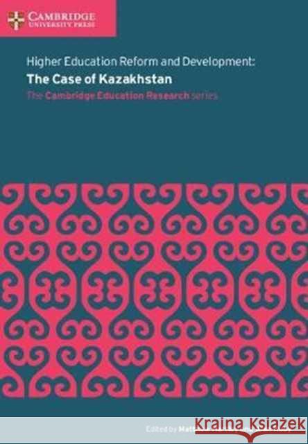 Higher Education Reform and Development: The Case of Kazakhstan Matthew Hartley, Alan Ruby 9781108414074 Cambridge University Press