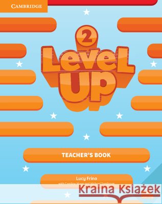 Level Up Level 2 Teacher's Book Lucy Frino Caroline Nixon Michael Tomlinson 9781108414319