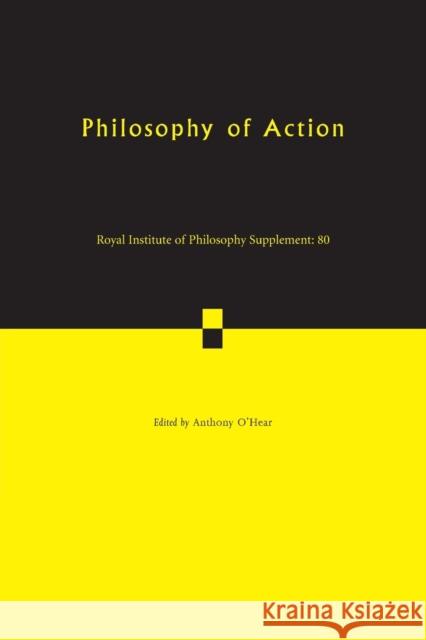Philosophy of Action Anthony O'Hear 9781108414890