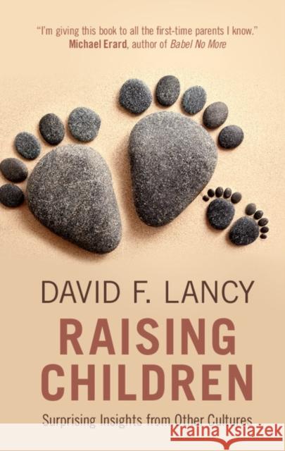 Raising Children: Surprising Insights from Other Cultures David F. Lancy 9781108415095