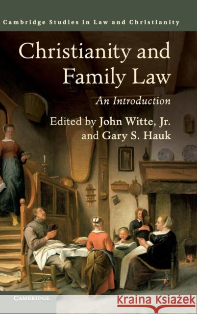 Christianity and Family Law: An Introduction Witte Jr, John 9781108415347