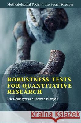 Robustness Tests for Quantitative Research Eric Neumayer Thomas Pleumper 9781108415392 Cambridge University Press