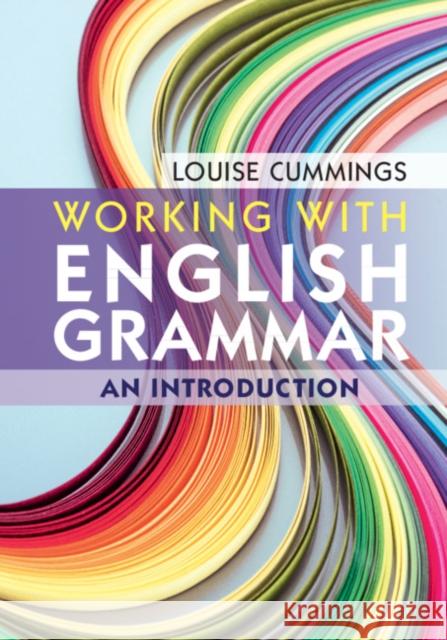 Working with English Grammar: An Introduction Louise Cummings 9781108415774