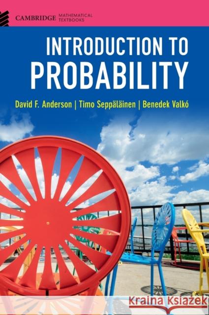 Introduction to Probability David F. Anderson Timo Seppalainen Benedek Valko 9781108415859 Cambridge University Press