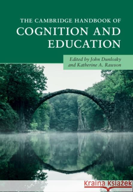The Cambridge Handbook of Cognition and Education John Dunlosky Katherine Dawson 9781108416016 Cambridge University Press