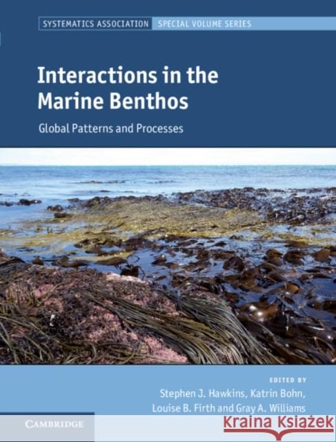 Interactions in the Marine Benthos: Global Patterns and Processes Hawkins, Stephen J. 9781108416085 Cambridge University Press