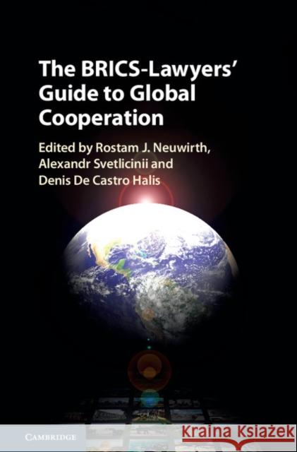 The Brics-Lawyers' Guide to Global Cooperation Rostam J. Neuwirth Alexandr Svetlicinii Denis D 9781108416238 Cambridge University Press