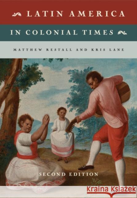 Latin America in Colonial Times Matthew Restall Kris Lane 9781108416405