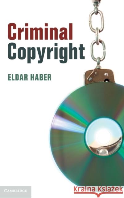 Criminal Copyright Eldar Haber 9781108416511 Cambridge University Press