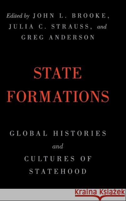 State Formations: Global Histories and Cultures of Statehood Brooke, John L. 9781108416535 Cambridge University Press