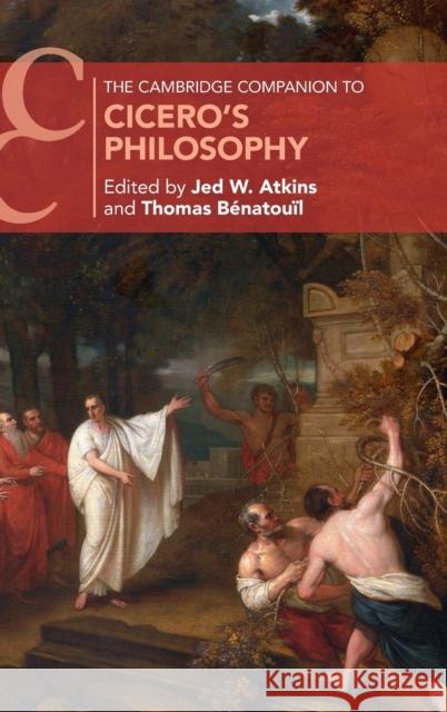 The Cambridge Companion to Cicero's Philosophy JED W. ATKINS 9781108416665 Cambridge University Press