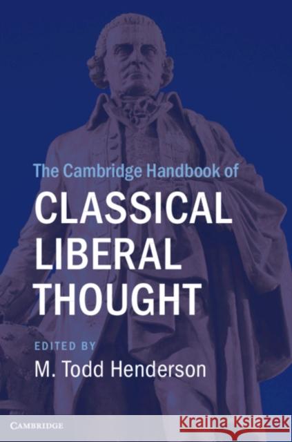 The Cambridge Handbook of Classical Liberal Thought M. Todd Henderson 9781108416931 Cambridge University Press