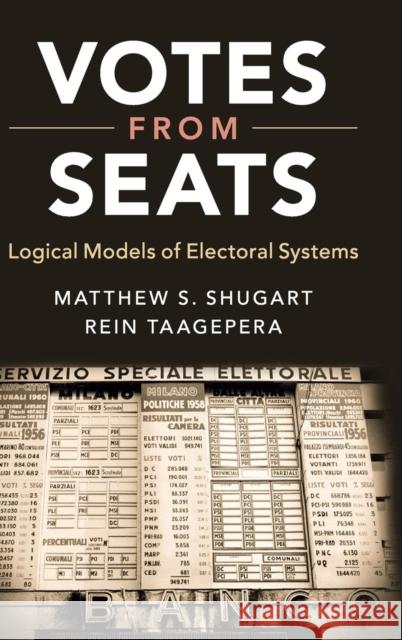 Votes from Seats: Logical Models of Electoral Systems Shugart, Matthew S. 9781108417020 Cambridge University Press