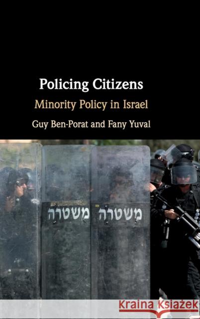 Policing Citizens: Minority Policy in Israel Ben-Porat, Guy 9781108417259 Cambridge University Press