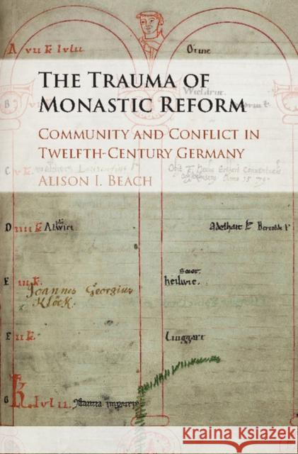 The Trauma of Monastic Reform: Community and Conflict in Twelfth-Century Germany Alison I. Beach 9781108417310 Cambridge University Press