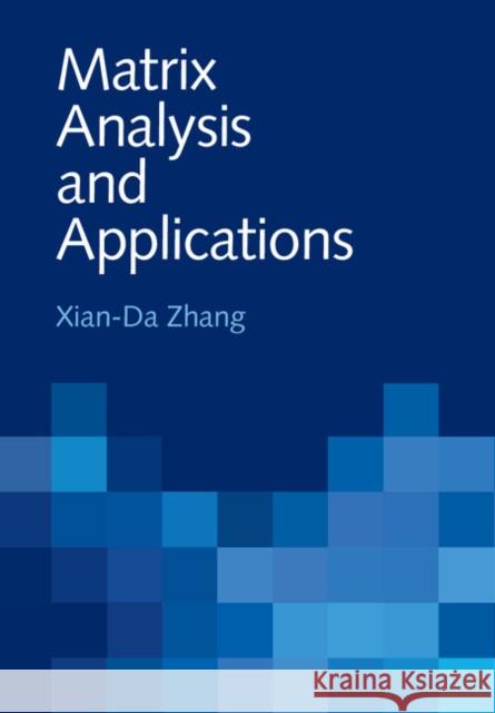 Matrix Analysis and Applications Xian-Da Zhang 9781108417419 Cambridge University Press