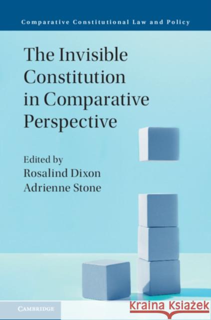 The Invisible Constitution in Comparative Perspective Rosalind Dixon Adrienne Stone 9781108417570 Cambridge University Press