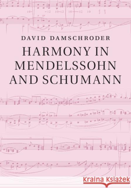 Harmony in Mendelssohn and Schumann David Damschroder 9781108418034 Cambridge University Press