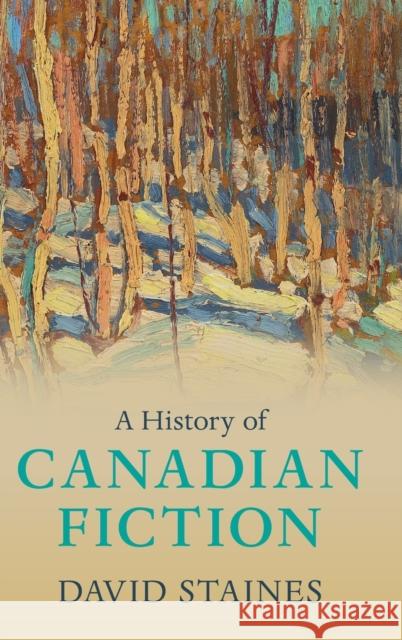 A History of Canadian Fiction David Staines 9781108418089