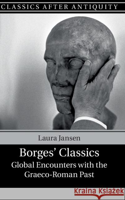 Borges' Classics: Global Encounters with the Graeco-Roman Past Laura Jansen 9781108418409 Cambridge University Press