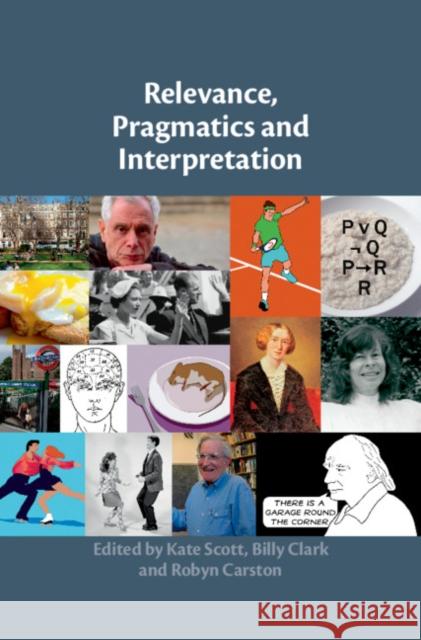 Relevance, Pragmatics and Interpretation Scott, Kate 9781108418638 Cambridge University Press