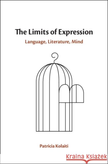 The Limits of Expression: Language, Literature, Mind Patricia Kolaiti 9781108418669 Cambridge University Press