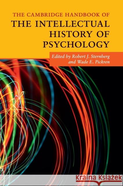 The Cambridge Handbook of the Intellectual History of Psychology Robert J. Sternberg Wade E. Pickren 9781108418690